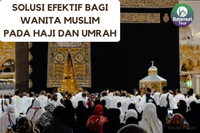 Mengelola Haid saat Haji dan Umrah Menggunakan Obat Penunda Haid